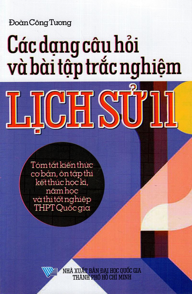 Sách Các Dạng Câu Hỏi Và Bài Tập Trắc Nghiệm Lịch Sử Lớp 11