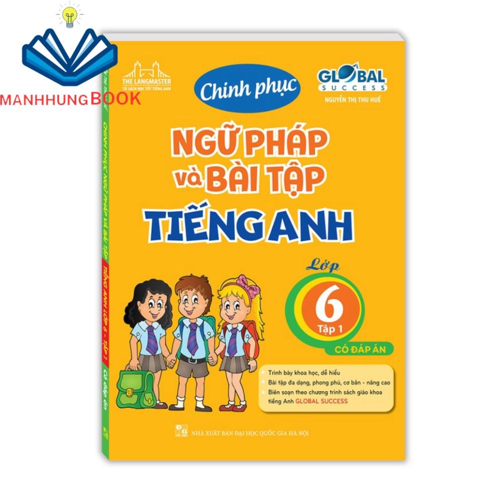 Sách-GLOBAL SUCCESS - Chinh phục ngữ pháp và bài tập tiếng Anh lớp 6 - Tập 1 (có đáp án)