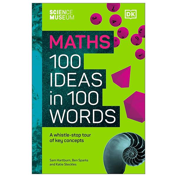 Sách ngoại văn: The Science Museum 100 Maths Ideas In 100 Words - A Whistle-Stop Tour Of Key Concepts