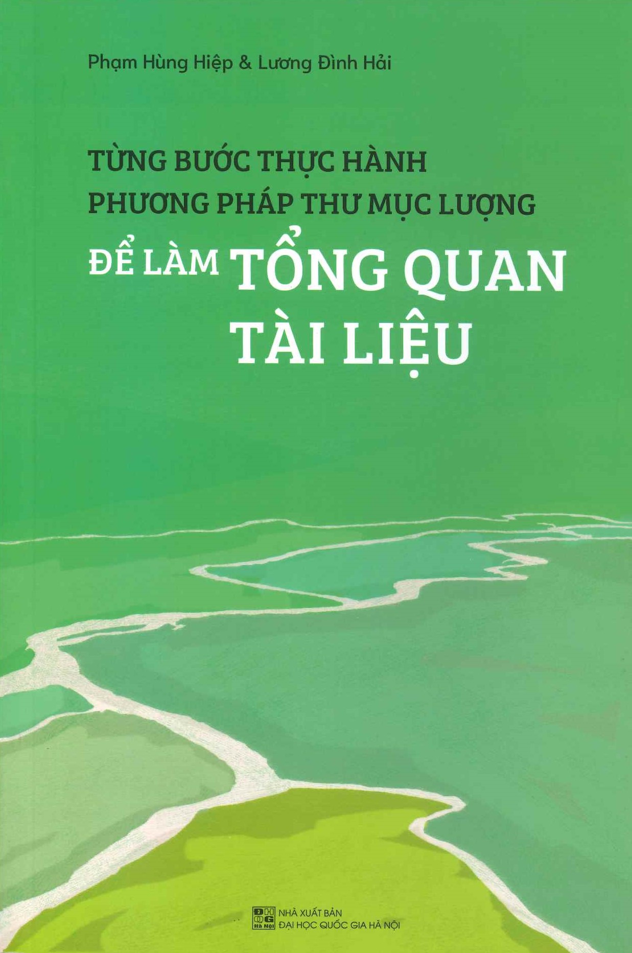 Từng Bước Thực Hành Phương Pháp Thư Mục Lượng Để Làm Tổng Quan Tài Liệu (Bản in màu) - Phạm Hùng Hiệp &amp; Lương Đình Hải