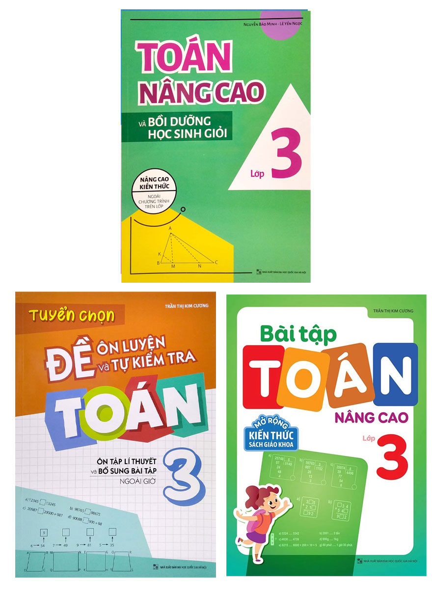 Combo Toán Nâng Cao Và Bồi Dưỡng Học Sinh Giỏi Lớp 3 + Tuyển Chọn Đề Ôn Luyện Và Tự Kiểm Tra Toán 3 + Bài Tập Toán Nâng Cao Lớp 3 (Bộ 3 Cuốn)_ML