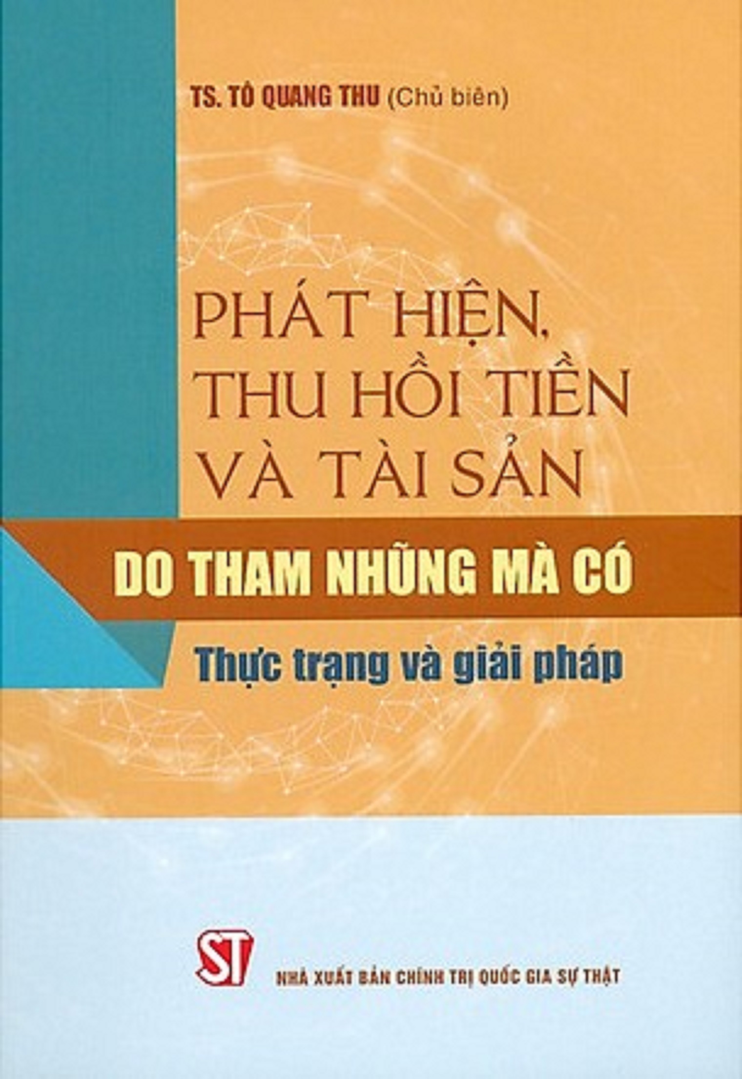 Phát hiện, thu hồi tiền và tài sản do tham nhũng mà có - Thực trạng và giải pháp