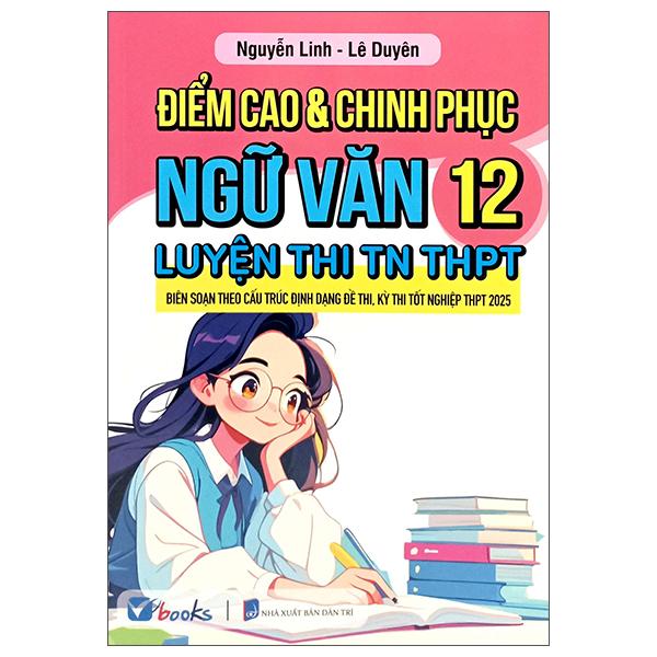 Sách - Điểm Cao Và Chinh Phục Ngữ Văn 12 Luyện Thi TN THPT