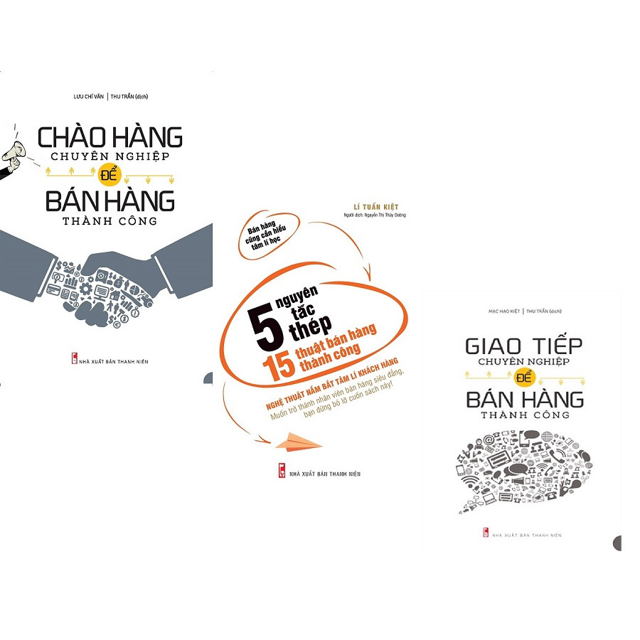 Combo 3 Cuốn Chào Hàng Chuyên Nghiệp + Giao Tiếp Chuyên Ngiệp + 5 Nguyên Tắc Thép, 15 Thuật Bán Hàng Thành Công