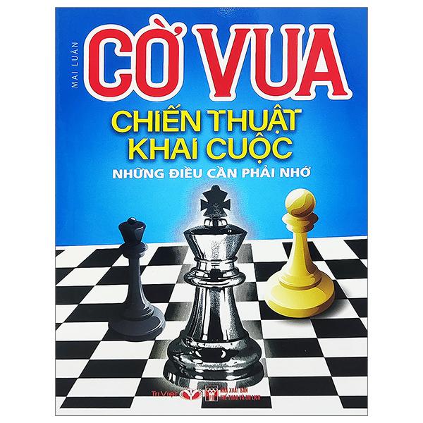 Cờ Vua - Chiến Thuật Khai Cuộc - Những Điều Cần Phải Nhớ