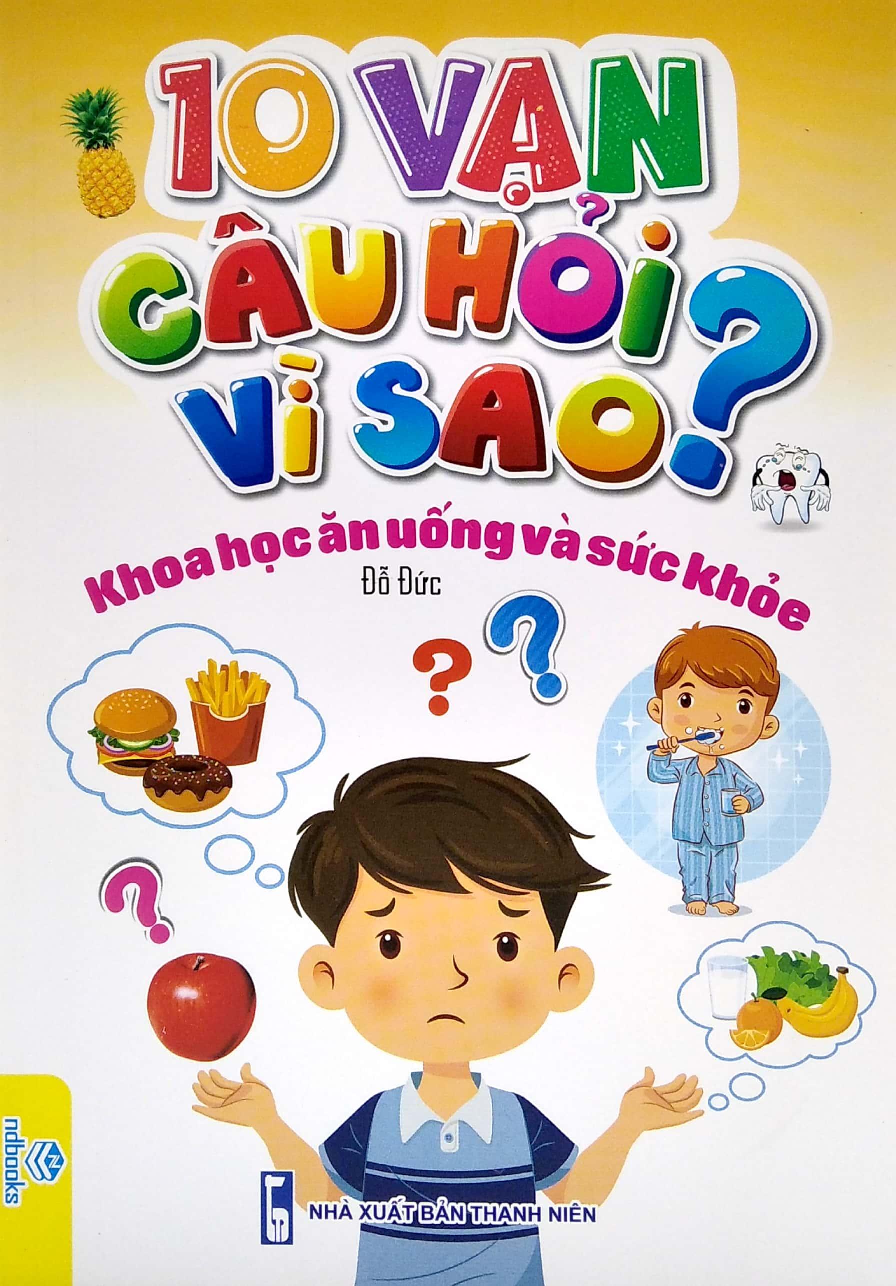 10 Vạn Câu Hỏi Vì Sao? - Khoa Học Ăn Uống Và Sức Khỏe