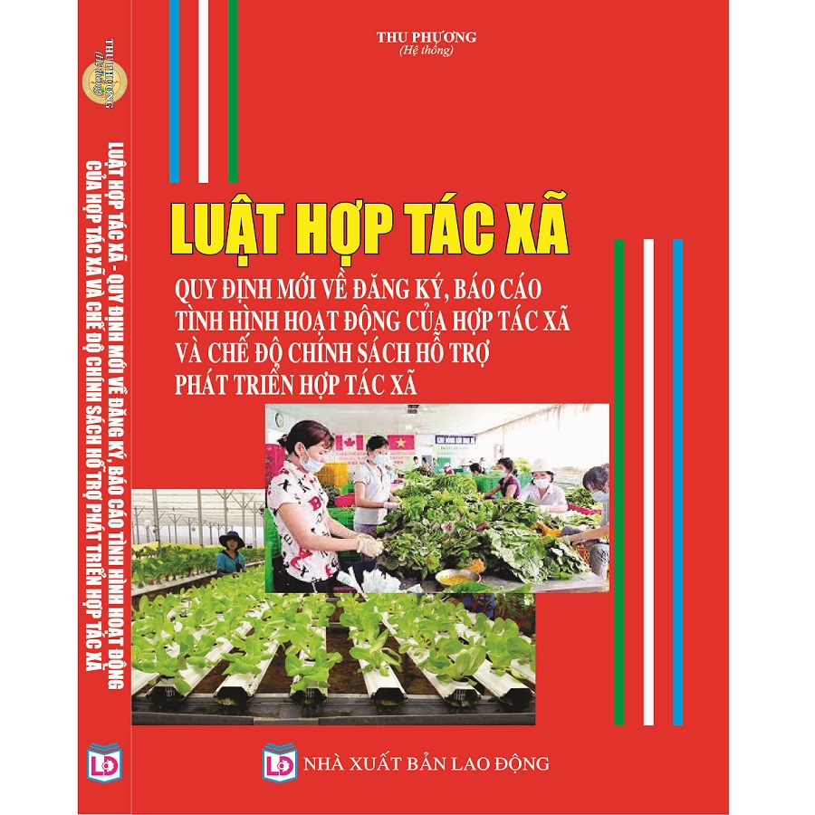 LUẬT HỢP TÁC XÃ QUY ĐỊNH MỚI VỀ ĐĂNG KÝ, BÁO CÁO TÌNH HÌNH HOẠT ĐỘNG CỦA HỢP TÁC XÃ VÀ CHẾ ĐỘ CHÍNH SÁCH HỖ TRỢ PHÁT TRIỂN HỢP TÁC XÃ