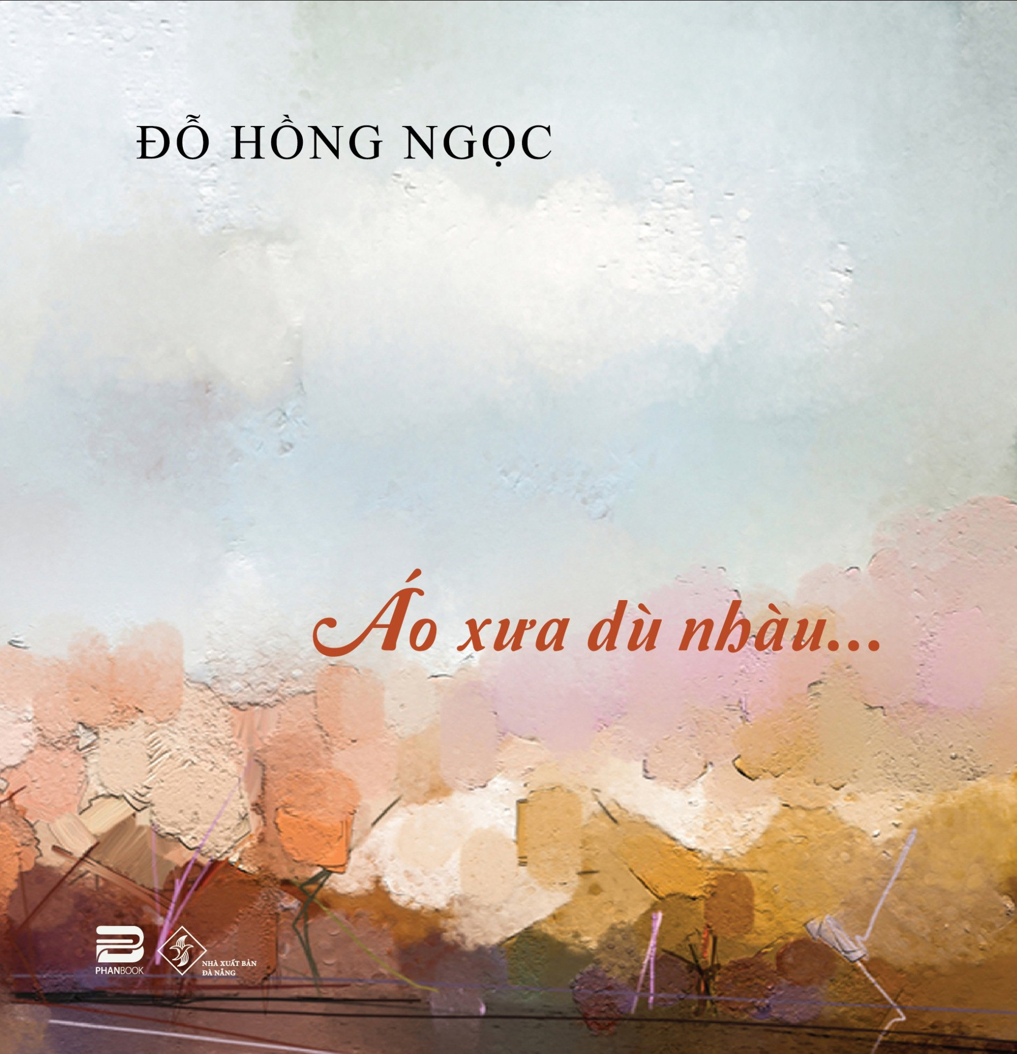 (Bìa Cứng) Áo Xưa Dù Nhàu - Đỗ Hồng Ngọc