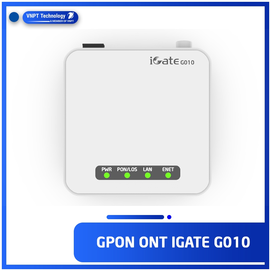 GPON ONT VNPT Technology iGate G010 cung cấp Internet cáp quang tốc độ cao hàng chính hãng