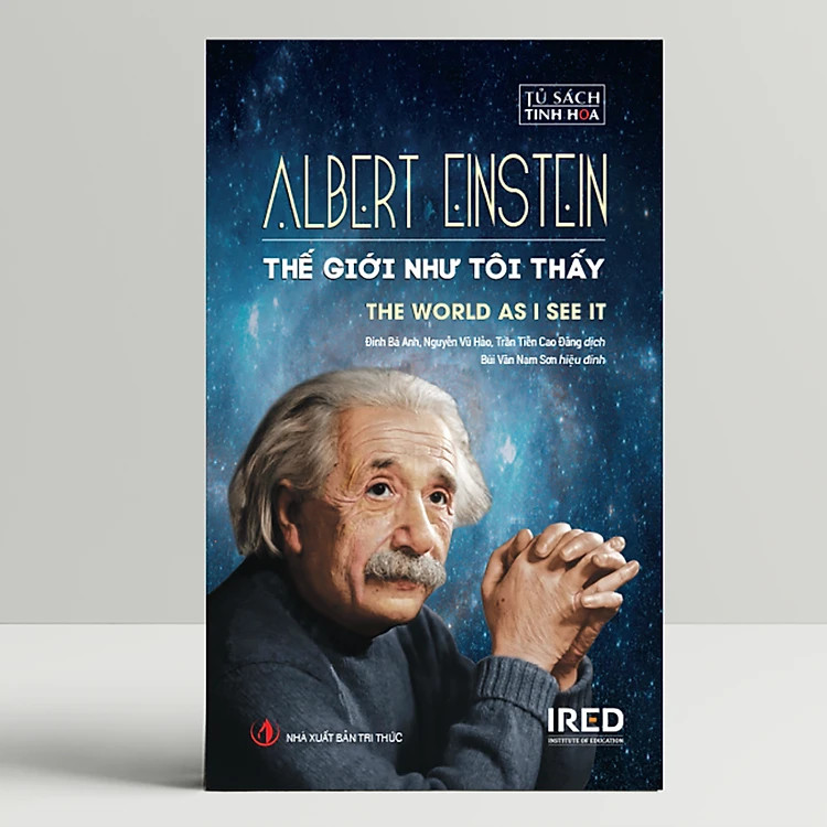 THẾ GIỚI NHƯ TÔI THẤY - Albert Einstein - Đinh Bá Anh, Nguyễn Vũ Hảo, Trần Tiễn Cao Đăng - Bùi Văn Nam Sơn -