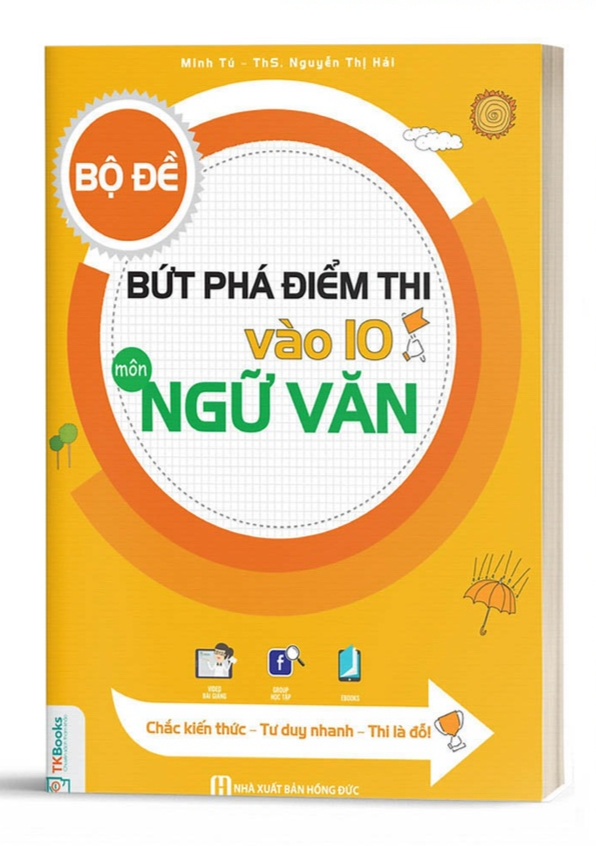 Bộ Đề Bứt Phá Điểm Thi Vào Lớp 10 Môn Ngữ văn - Bản Quyền