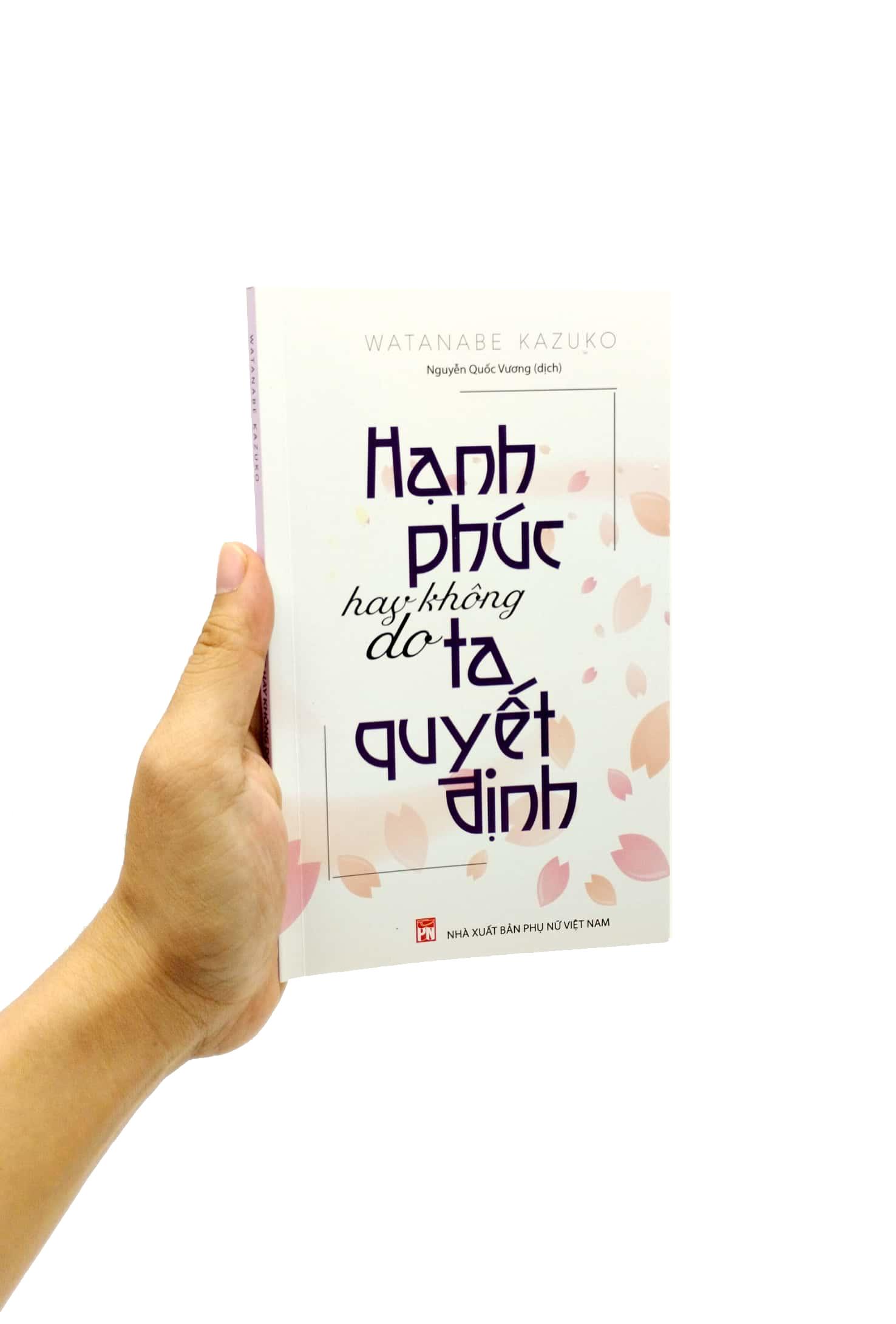Hạnh Phúc Hay Không Do Ta Quyết Định (Tái Bản 2023)