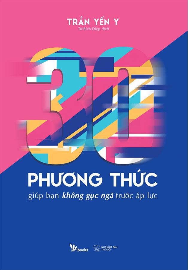 Sách 30 Phương Thức Giúp Bạn Không Gục Ngã Trước Áp Lực