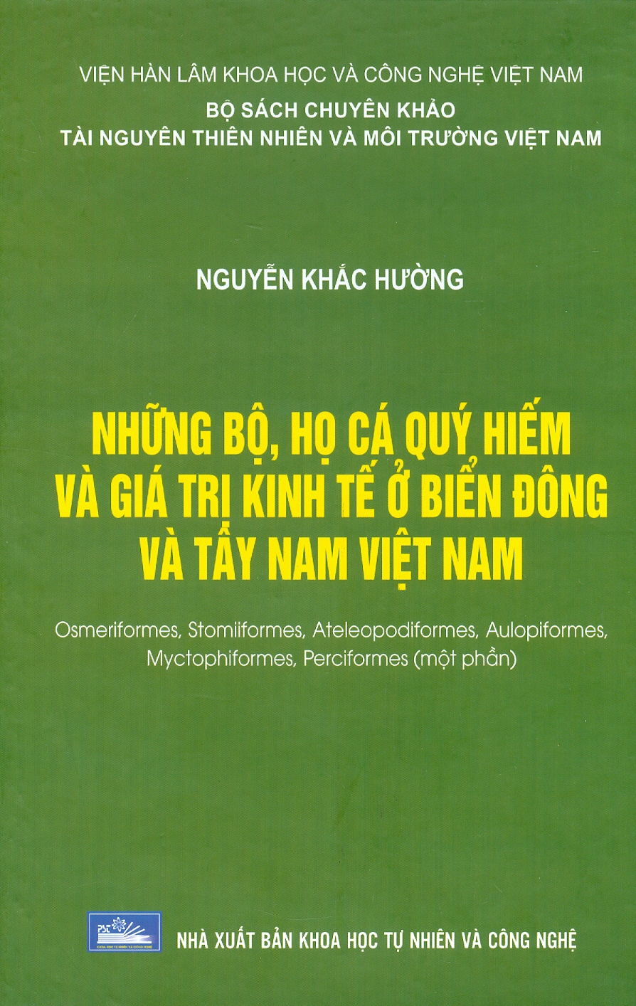 Những Bộ, Họ Cá Quý Hiếm Và Giá Trị Kinh Tế Ở Biển Đông Và Tây Nam Việt Nam - Osmeriformes, Stomiiformes, Ateleopodiformes, Aulopiformes, Myctophiformes, Perciformes (Một Phần) (Bìa Cứng)