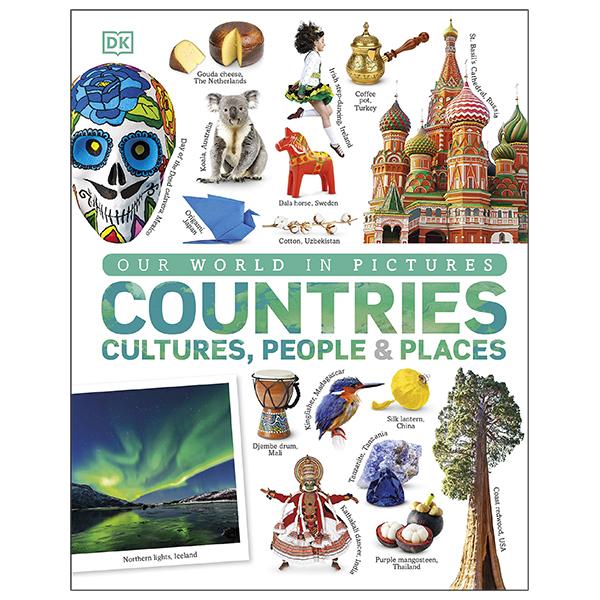 Our World In Pictures: Countries, Cultures, People &amp; Places: A Visual Encyclopedia Of The World