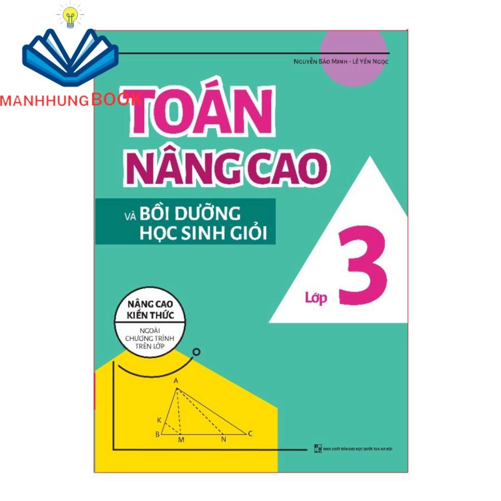 Sách: Toán Nâng Cao Và Bồi Dưỡng Học Sinh Giỏi Lớp 3 - Nâng Cao Kiến Thức Ngoài Chương Trình Trên Lớp