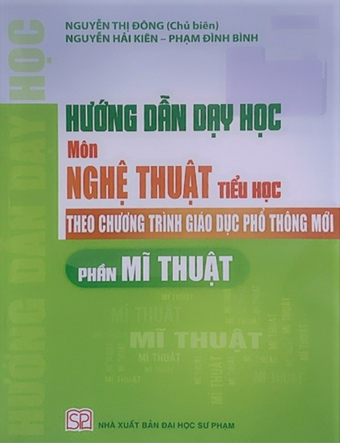 Sách-Hướng Dẫn Dạy Học Môn Nghệ Thuật Tiểu Học Theo Chương Trình Giáo Dục Phổ Thông Mới - Phần Mĩ Thuật