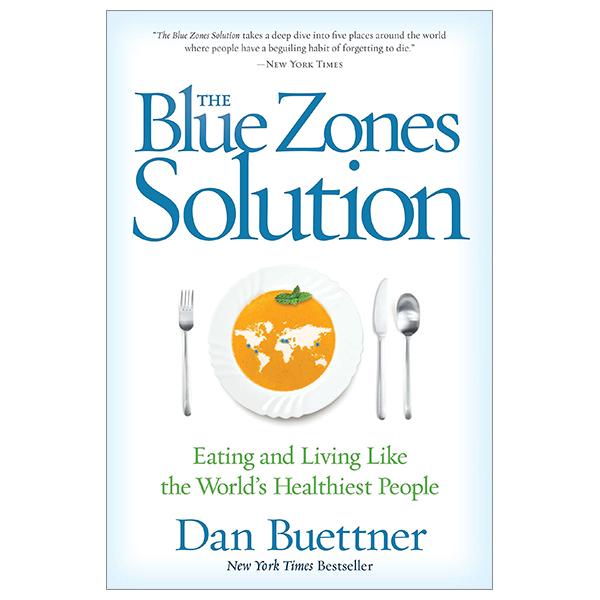 The Blue Zones Solution: Eating And Living Like The World's Healthiest People