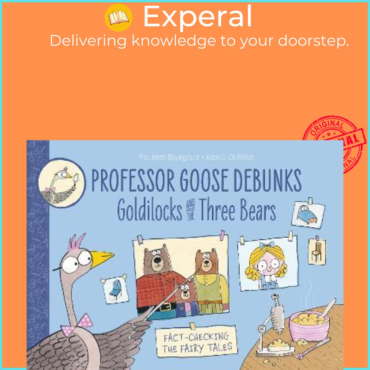 Sách - Professor Goose Debunks Goldilocks and the Three Bears by Paulette Bourgeois
