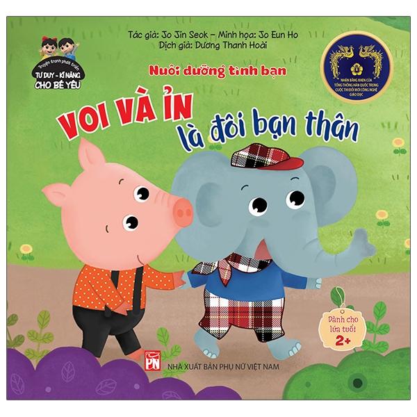 Phát Triển Tư Duy - Kĩ Năng Cho Bé: Nuôi Dưỡng Tình Bạn - Voi Và Ỉn Là Đôi Bạn Thân