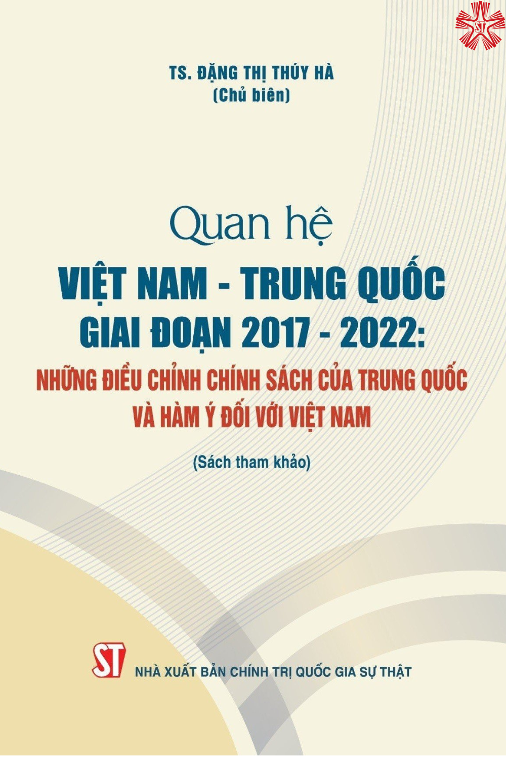 Quan hệ Việt Nam - Trung Quốc giai đoạn 2017 -2022 : Những điều chỉnh chính sách của Trung Quốc và hàm ý đối với Việt Nam