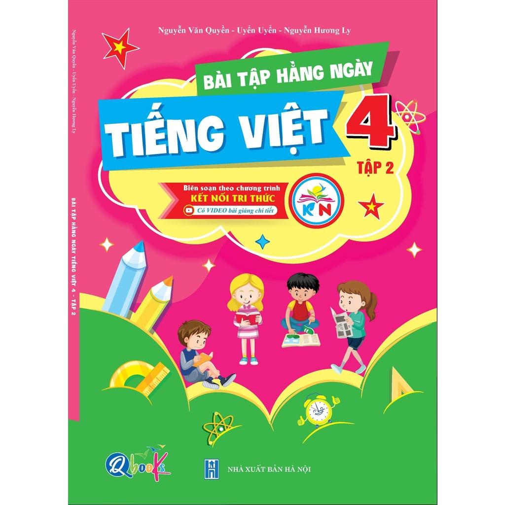 Bài Tập Hằng Ngày Tiếng Việt 4 - Tập 2 - Kết Nối Tri Thức Với Cuộc Sống (1 cuốn) - Bản Quyền