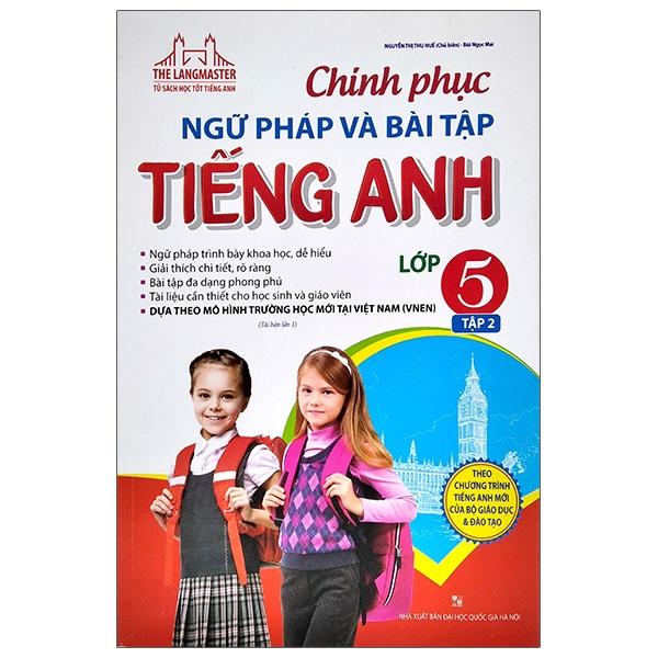 The Langmaster - Chinh Phục Ngữ Pháp Và Bài Tập Tiếng Anh - Lớp 5 Tập 2Tái Bản