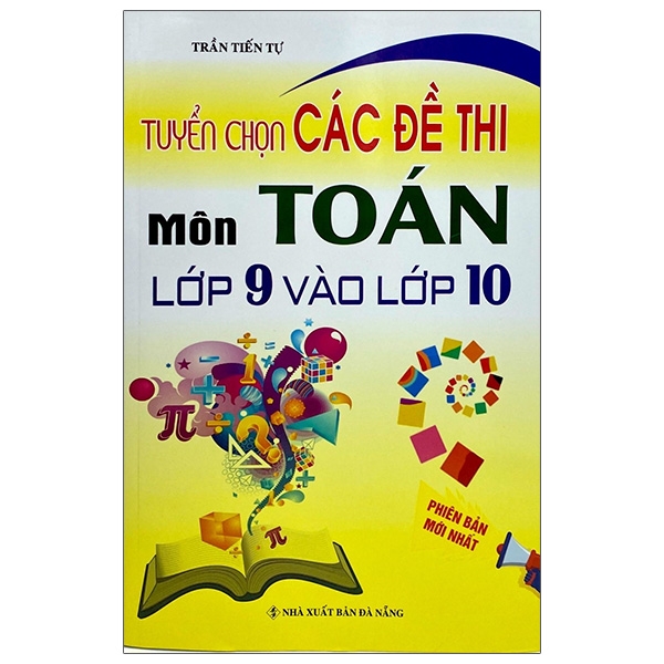 Tuyển Chọn Các Đề Thi Môn Toán Lớp 9 Vào Lớp 10