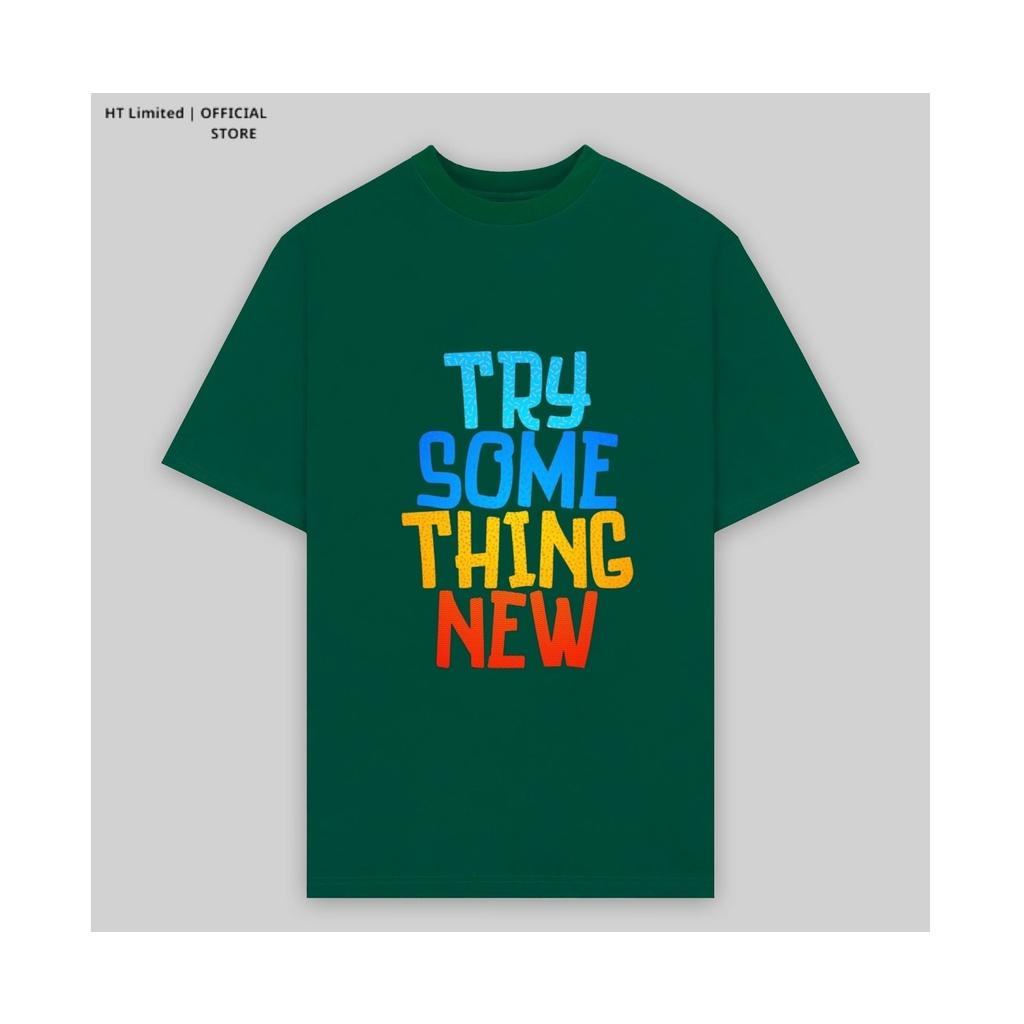 Áo thun thiết kế Unisex họa tiết try something new basic local brand, Cotton Cao Cấp 100%
