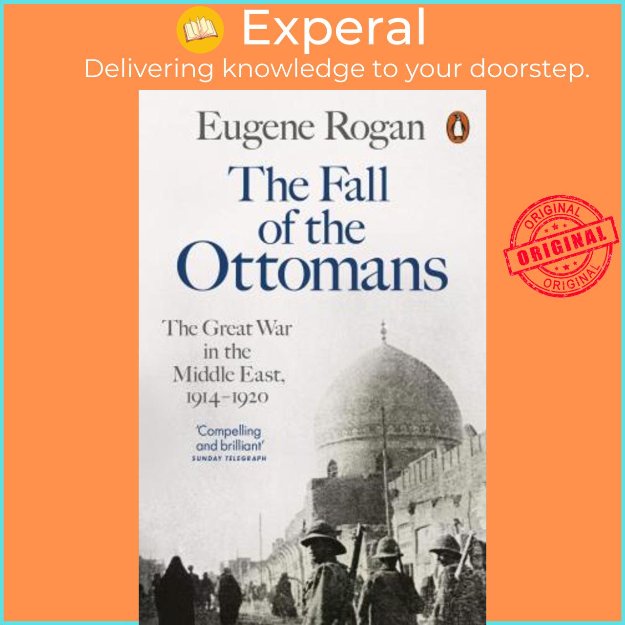 Sách - The Fall of the Ottomans : The Great War in the Middle East, 1914-1920 by Eugene Rogan