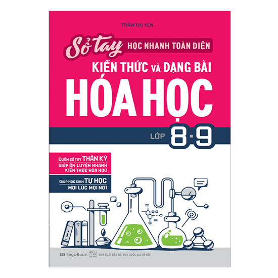 Sổ Tay Học Nhanh , Toàn Diện Kiến Thức Và Dạng Bài Hóa Học Lớp 8 - 9