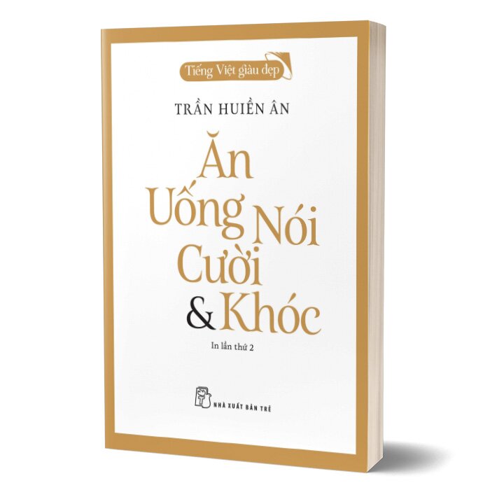 Tiếng Việt Giàu Đẹp - Ăn Uống Nói Cười Và Khóc