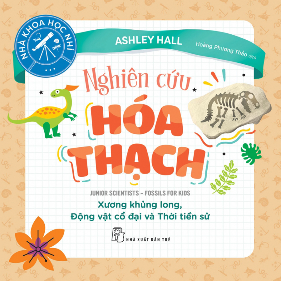 Nhà khoa học nhí. Nghiên cứu hóa thạch Xương khủng long, Động vật cổ đại và Thời tiền sử
