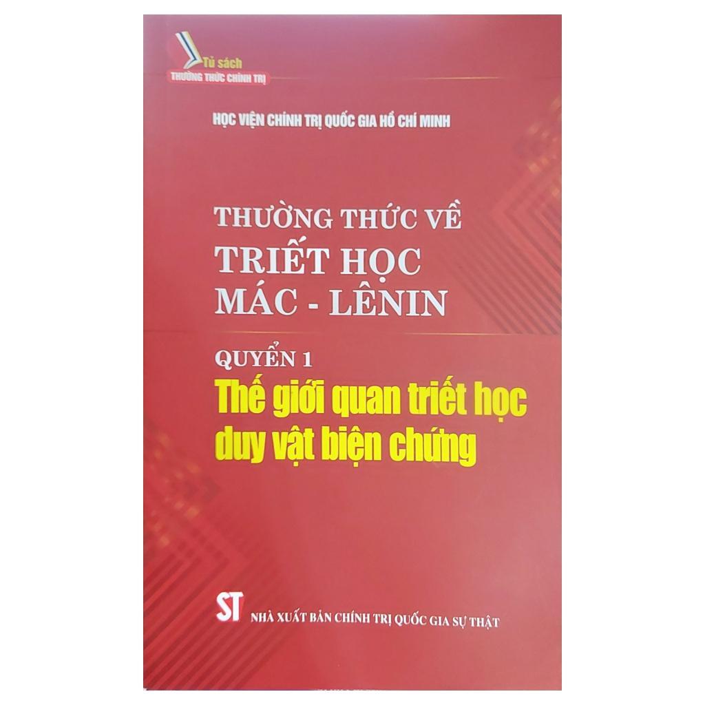 Sách - Thường Thức Về Triết Học Mác - Lênin - Thế Giới Quan Triết Học Duy Vật Biện Chứng - NXB Chính Trị Quốc Gia