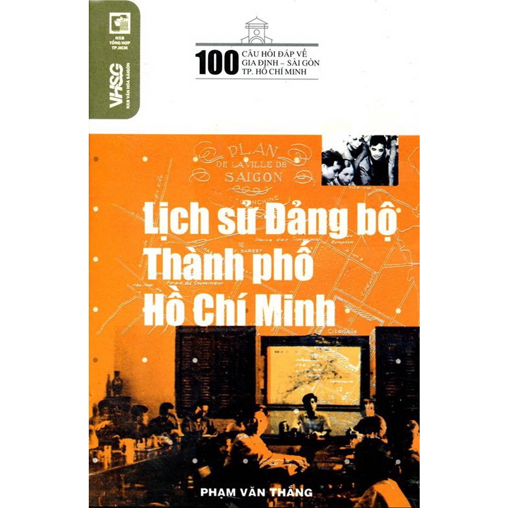 Hình ảnh 100 Câu Hỏi Về Gia Định Sài Gòn - Lịch Sử Đảng Bộ Thành Phố Hồ Chí Minh