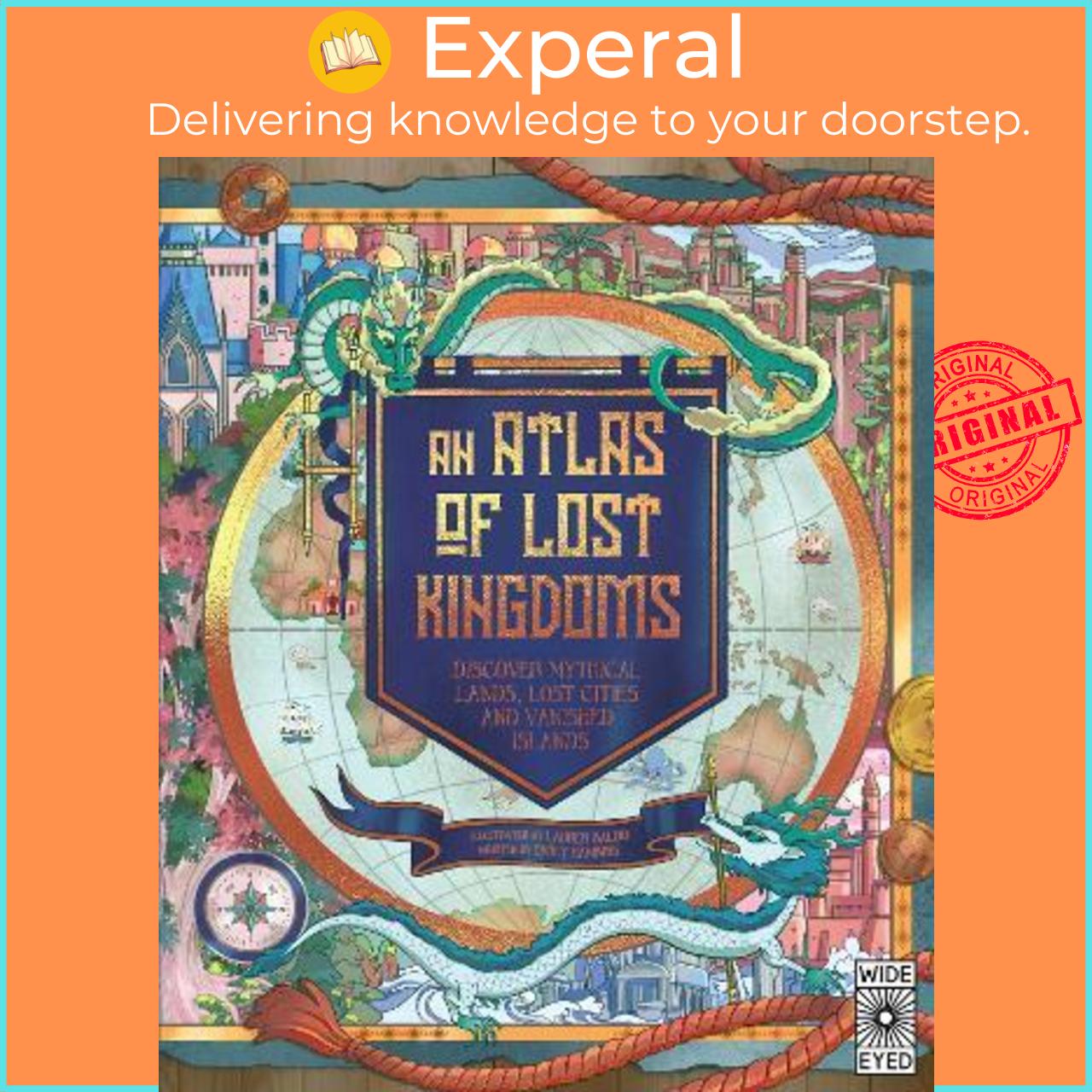 Sách - An Atlas of Lost Kingdoms : Discover Mythical Lands, L by Emily Hawkins,Lauren Mark Baldo