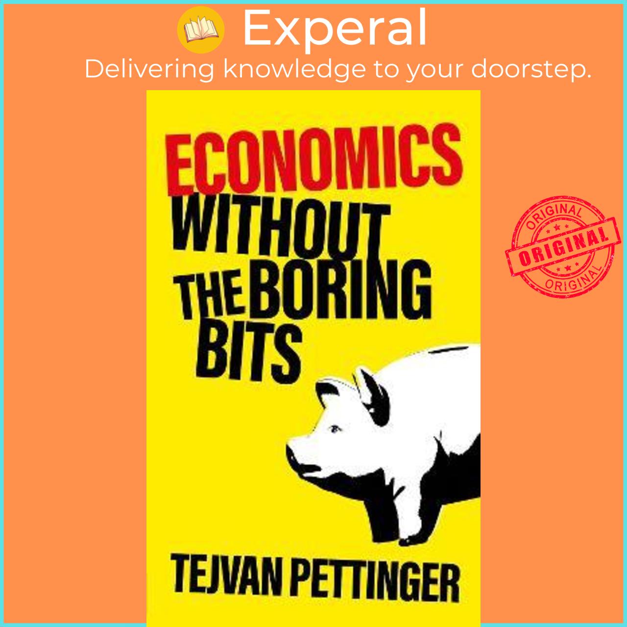 Sách - Economics Without the Boring Bits : An Enlightening Guide to the Dism by Tejvan Pettinger