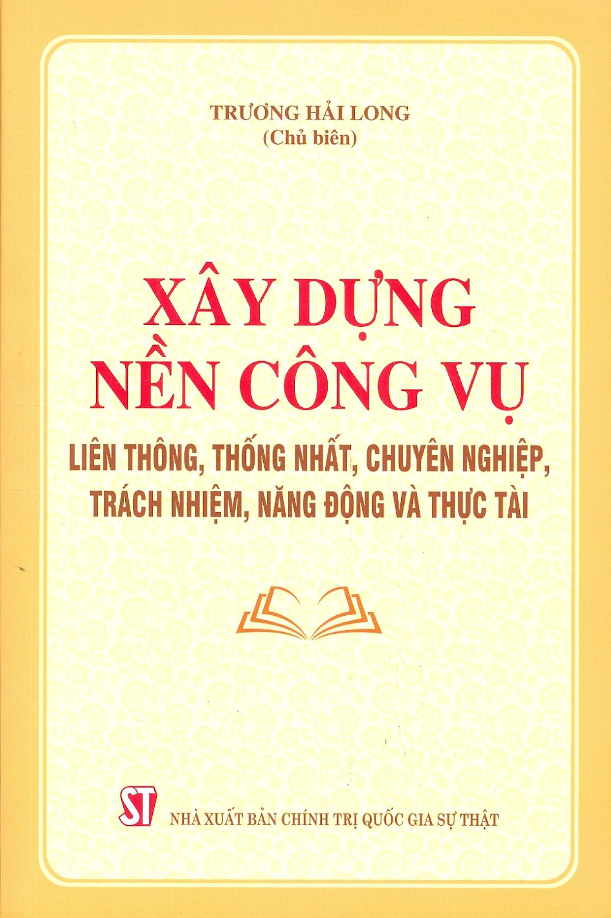 Xây Dựng Nền Công Vụ Liên Thông, Thống Nhất, Chuyên Nghiệp, Trách Nhiệm, Năng Động Và Thực Tài