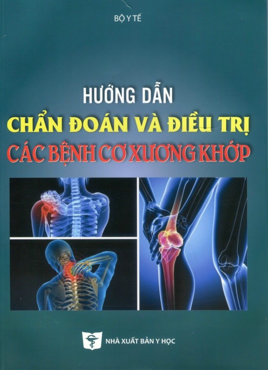 Hướng Dẫn Chẩn Đoán Và Điều Trị Các Bệnh Cơ Xương Khớp (Tái bản)