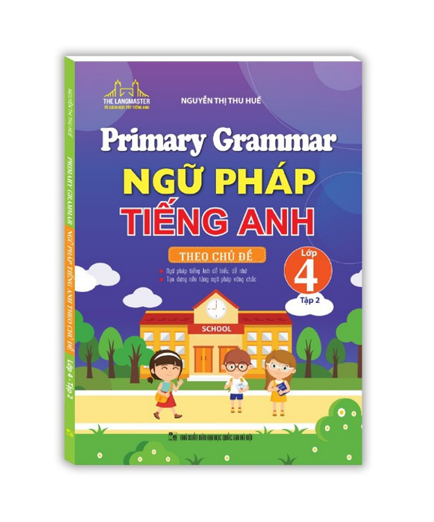Sách - Primary Grammar Ngữ pháp tiếng anh theo chủ đề lớp 4 - Tập 2