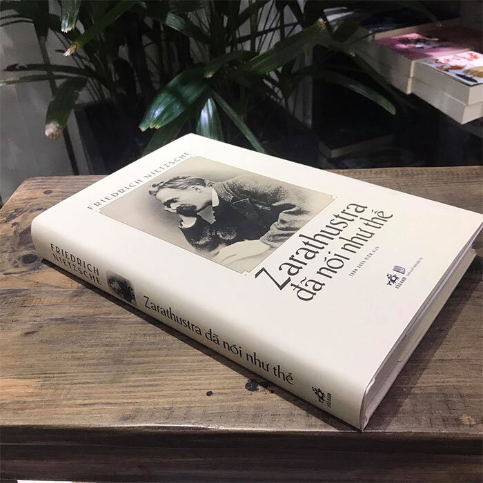 ZARATHUSTRA ĐÃ NÓI NHƯ THẾ - FRIEDRICH NIETZSCHE