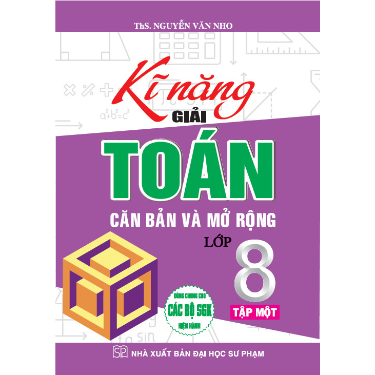 Kĩ năng giải toán căn bản & mở rộng 8 - tập 1