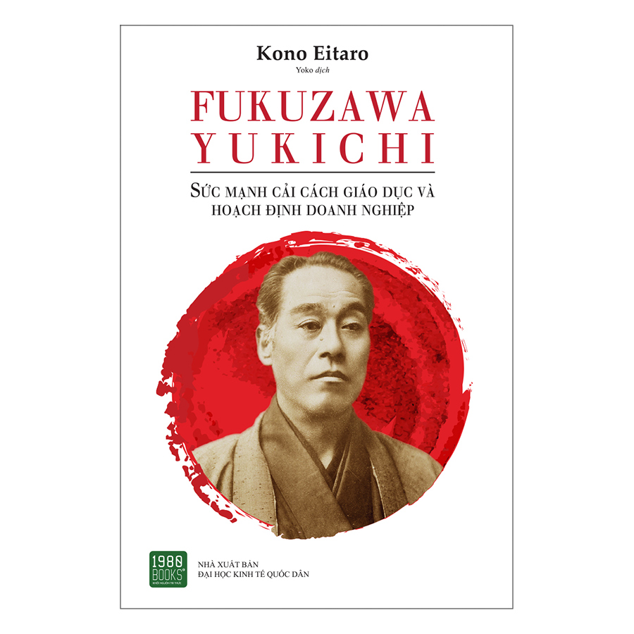 FUKUZAWA YUKICHI: Sức Mạnh Cải Cách Giáo Dục Và Hoạch Định Doanh Nghiệp