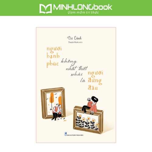 Sách Người Hạnh Phúc Không Nhất Thiết Phải Là Người Đứng Đầu
