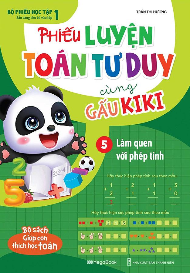 Phiếu Luyện Toán Tư Duy Cùng Gấu Kiki 5 - Làm Quen Với Phép Tính
