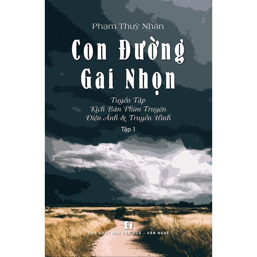 Con Đường Gai Nhọn - Tuyển Tập Kịch Bản Phim Truyện Điện Ảnh Và Truyền Hình - Tập 1