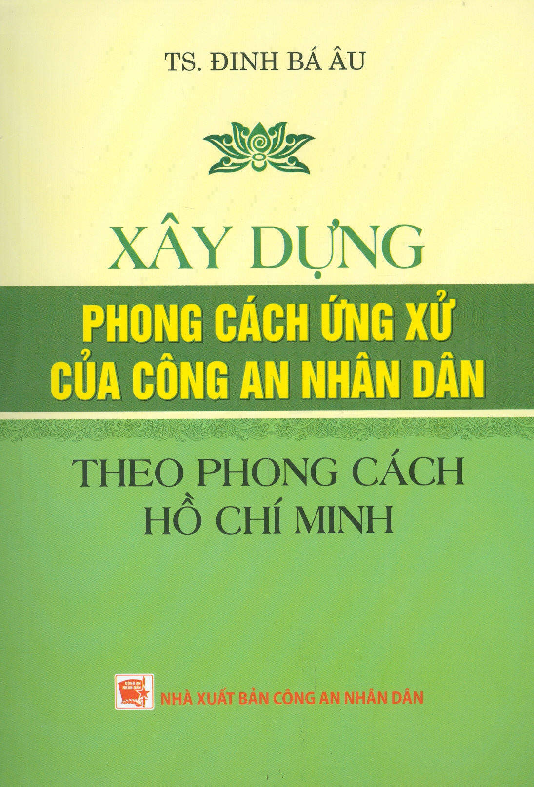 Xây Dựng Phong Cách Ứng Xử Của Công An Nhân Dân Theo Phong Cách Hồ Chí Minh