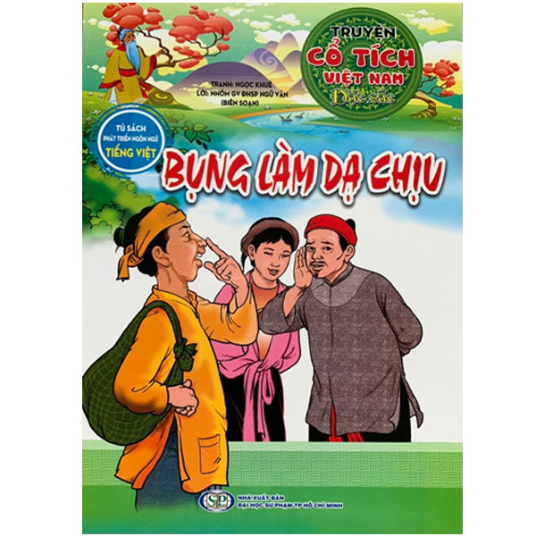 Tủ Sách Phát Triển Ngôn Ngữ Tiếng Việt - Truyện Cổ Tích Việt Nam Đặc Sắc - Bụng Làm Dạ Chịu