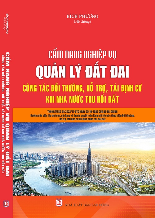 Cẩm Nang Nghiệp Vụ Quản Lý Đất Đai - Công Tác Bồi Thường, Hỗ Trợ, Tái Định Cư Khi Nhà Nước Thu Hồi Đất.