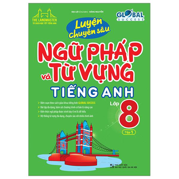 Global Success - Luyện Chuyên Sâu Ngữ Pháp Và Từ Vựng Tiếng Anh Lớp 8 - Tập 1 (Tái Bản 2023)